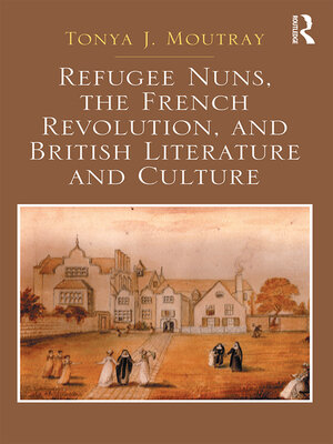 cover image of Refugee Nuns, the French Revolution, and British Literature and Culture